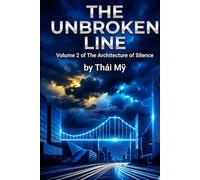 THE UNBROKEN LINE: The Architecture of Silence, Volume 2