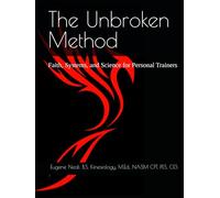 The Unbroken Method: Faith, Systems, and Science for Personal Trainers