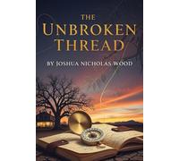 The Unbroken Thread: A heartwarming, subtly humorous novel about inherited secrets, unexpected love, and finding your true self in the most unlikely of places.