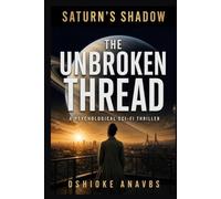 THE UNBROKEN THREAD: A Psychological Sci-Fi Thriller