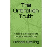 The Unbroken Truth: A needle junkies guide to the Nine Noble Virtues