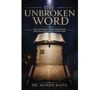 The Unbroken Word: A Documentary Case for Biblical Authority: 2