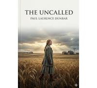 The uncalled: By paul laurence dunbar