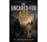 The Uncared-For Age: Reflections on Aging, Dependency, and the Collapse of Filial Duty