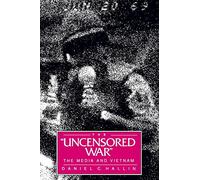 The "Uncensored War": The Media and Vietnam