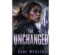 The Unchanged: A Dystopian Sci-Fi Novel of Evolution, Survival, and the Last Humans