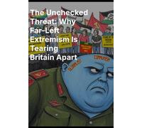 The Unchecked Threat: Why Far-Left Extremism Is Tearing Britain Apart