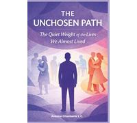 The Unchosen Path: The Quiet Weight of the Lives We Almost Lived