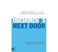 The Unchurched Next Door: Understanding Faith Stages as - Libro in brossura...