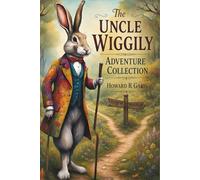 The Uncle Wiggily Adventure Collection: Two Complete Storybooks in One Volume