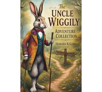The Uncle Wiggily Adventure Collection: Two Complete Storybooks in One Volume