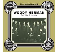 The Uncollected: Woody Herman and His Orchestra - 1937-Import USA