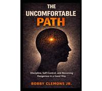 The Uncomfortable Path: Discipline, Self-Control, and Becoming Dangerous in a Good Way