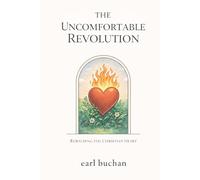 The Uncomfortable Revolution: Rewilding the Christian Heart