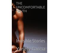 THE UNCOMFORTABLE TRUTH: Invisible Stories