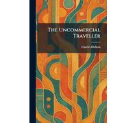 The Uncommercial Traveller