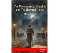 The Uncommercial Traveller and The Haunted House