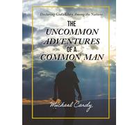 The UNCOMMON ADVENTURES of a COMMON MAN: Declaring God's Glory among the Nations