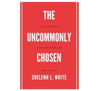 The Uncommonly Chosen: God's Purpose Over Preference