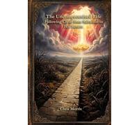 The Uncompromised Life: Following Christ from Salvation to His Return