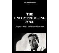 THE UNCOMPROMISING SOUL: Bogart - The Last Independent Man