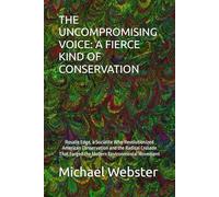 THE UNCOMPROMISING VOICE: A FIERCE KIND OF CONSERVATION: Rosalie Edge, a Socialite Who Revolutionized American Conservation and the Radical Crusade That Forged the Modern Environmental Movement