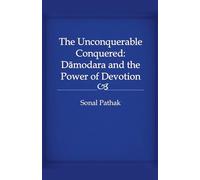 The Unconquerable Conquered: Damodara and the Power of Devotion