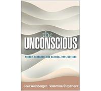 The Unconscious: Theory, Research, and Clinical Implications
