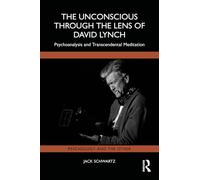 The Unconscious Through the Lens of David Lynch: Psychoanalysis and Transcendental Meditation