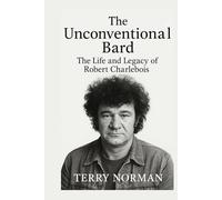 The Unconventional Bard: The Life and Legacy of Robert Charlebois