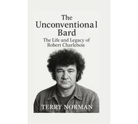 The Unconventional Bard: The Life and Legacy of Robert Charlebois