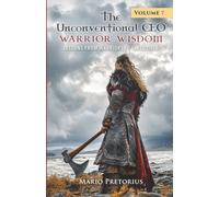 The Unconventional CEO: Warrior Wisdom: Lessons from Warriors to Executives