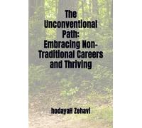 The Unconventional Path: Embracing Non-Traditional Careers and Thriving