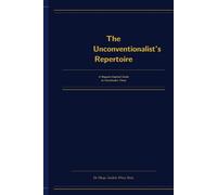 The Unconventionalist’s Repertoire: Creative Systems and Unorthodox Ideas for the Modern Chess Players