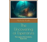 The Uncovering of Esperanza: The Legacy Descendants, Book One