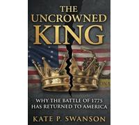 The Uncrowned King: Why the Battle of 1775 Has Returned to America