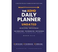 The Undated ADHD Daily Planner: Task Initiation Scripts, Time-Blindness Tools & Guilt-Free Restarts for Adults