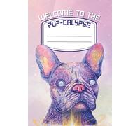 The Undead Explorers - Frenchie Pup-Calypse: Funny Zombie Dog Journal and Sketchbook | 6x9 Paperback with 200 Pages | Cute and Spooky Gift for French Bulldog Owners and Dog Fans