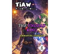 The Undead King: Dark Isekai LitRPG with a Dungeon Leveling System: (TIAW Book 1)