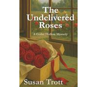 The Undelivered Roses: A Cedar Hollow Mystery
