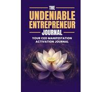 The Undeniable Entrepreneur Manifestation Activation Journal