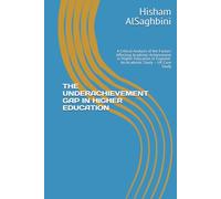 THE UNDERACHIEVEMENT GAP IN HIGHER EDUCATION: A Critical Analysis of the Factors Affecting Academic Achievement in Higher Education in England- An Academic Study - UK Case Study