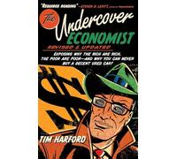 The Undercover Economist: Exposing Why the Rich Are Rich, the Poor Are Poor - And Why You Can Never Buy a Decent Used Car!
