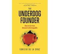Edrizio de la Cruz The Underdog Founder (Tascabile)