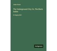 The Underground City; Or, The Black Indies: in large print