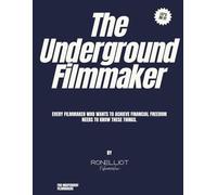 The Underground Filmmaker: EVERY FILMMAKER WHO WANTS TO ACHIEVE FINANCIAL FREEDOM NEEDS TO KNOW THESE THINGS.