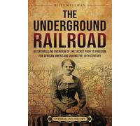 The Underground Railroad: An Enthralling Overview of the Secret Path to Freedom for African Americans during the 19th Century