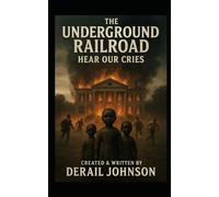 The Underground Railroad Hear Our Cries