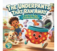 The Underpants That Ran Away: A Wild and Wiggly Laundry-Day Chase