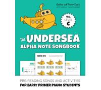 The Undersea Alpha Note Songbook, V. U. Level C: Pre-Reading Songs and Activities for Early Primer Piano Students (Andrea and Trevor Dow's Very Useful Piano Library)